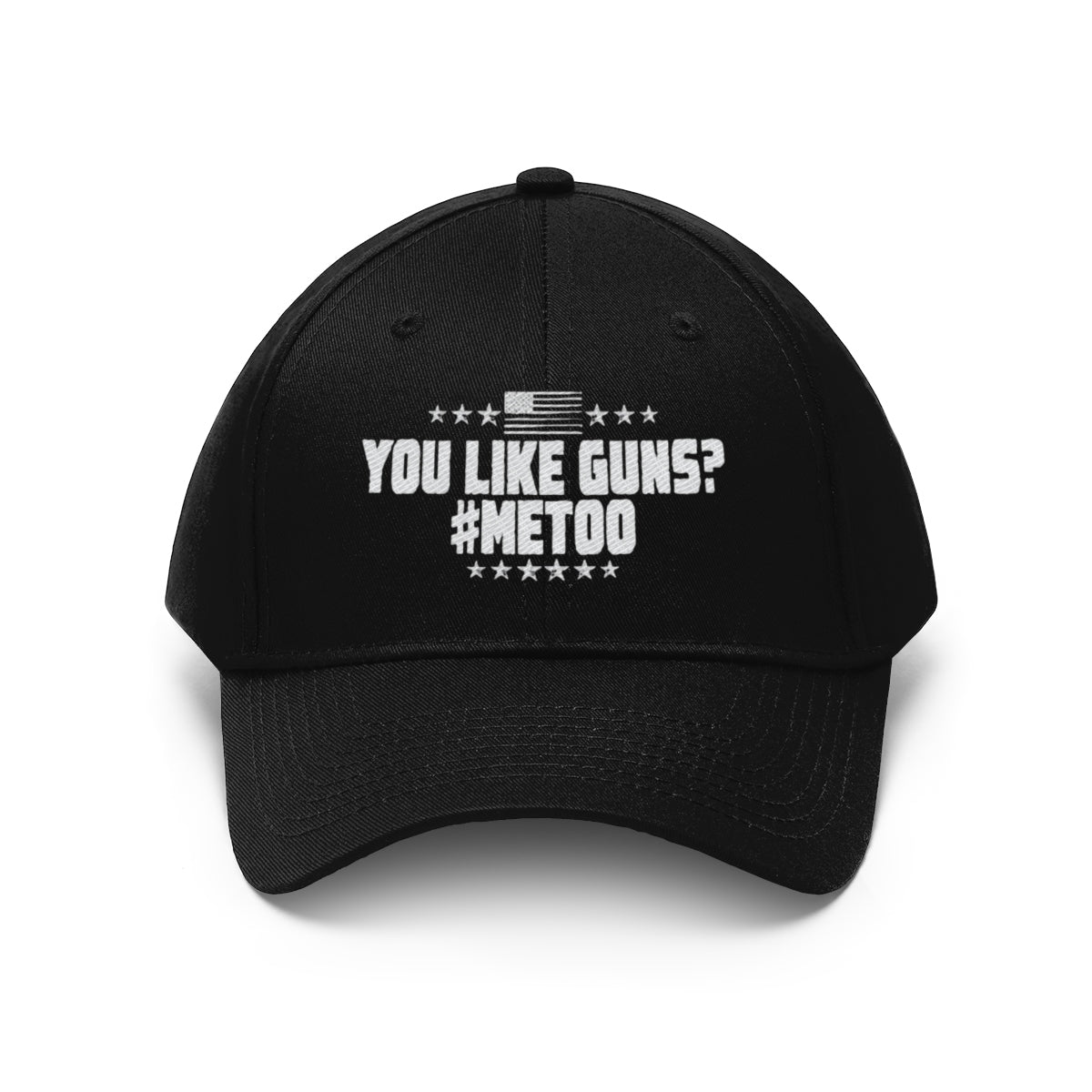 You Like Guns Me Too Twill Cap featuring a bold design with patriotic elements.