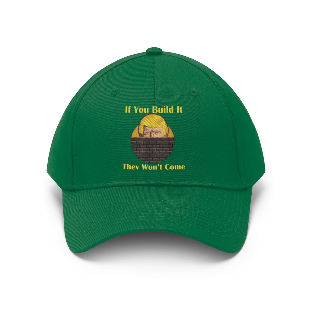 If You Build It They Won't Come Twill Cap