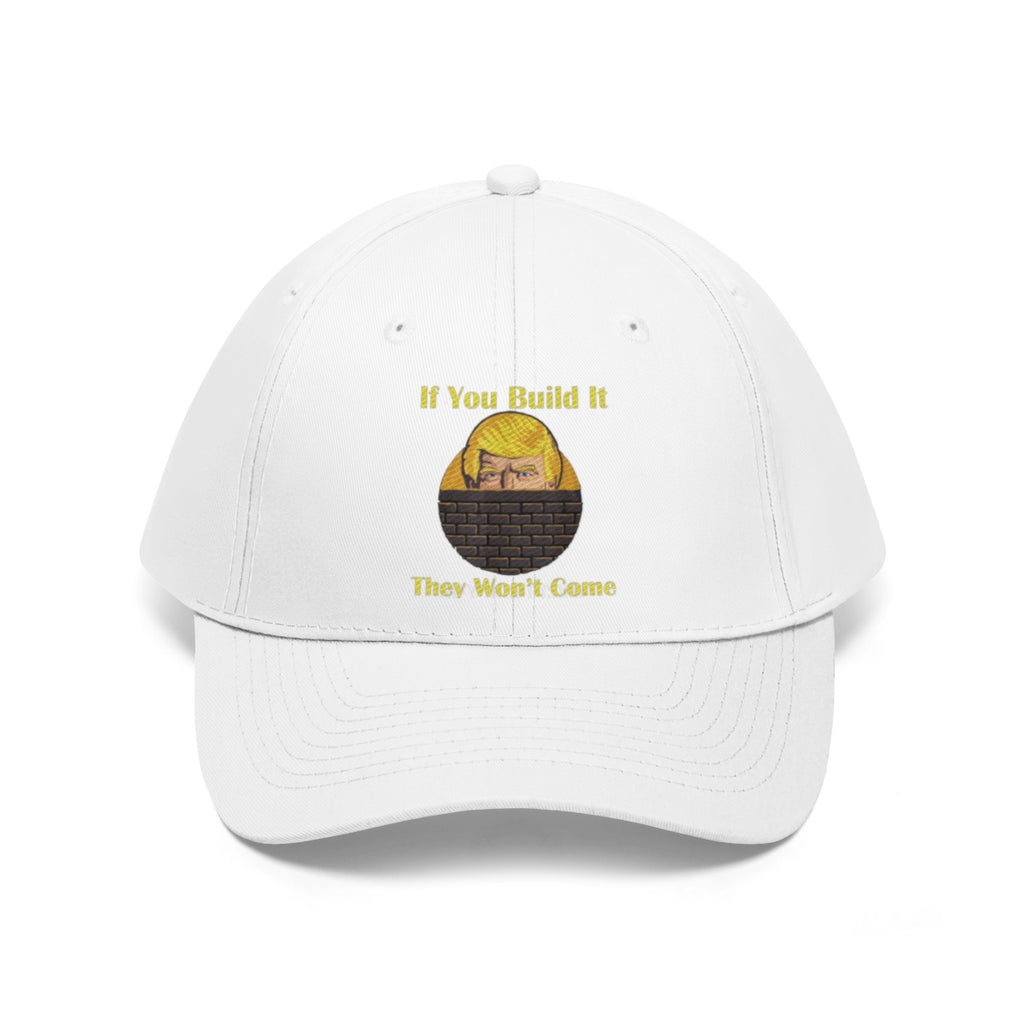 If You Build It They Won't Come Twill Cap