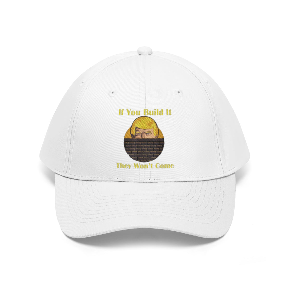 If You Build It They Won't Come Twill Cap