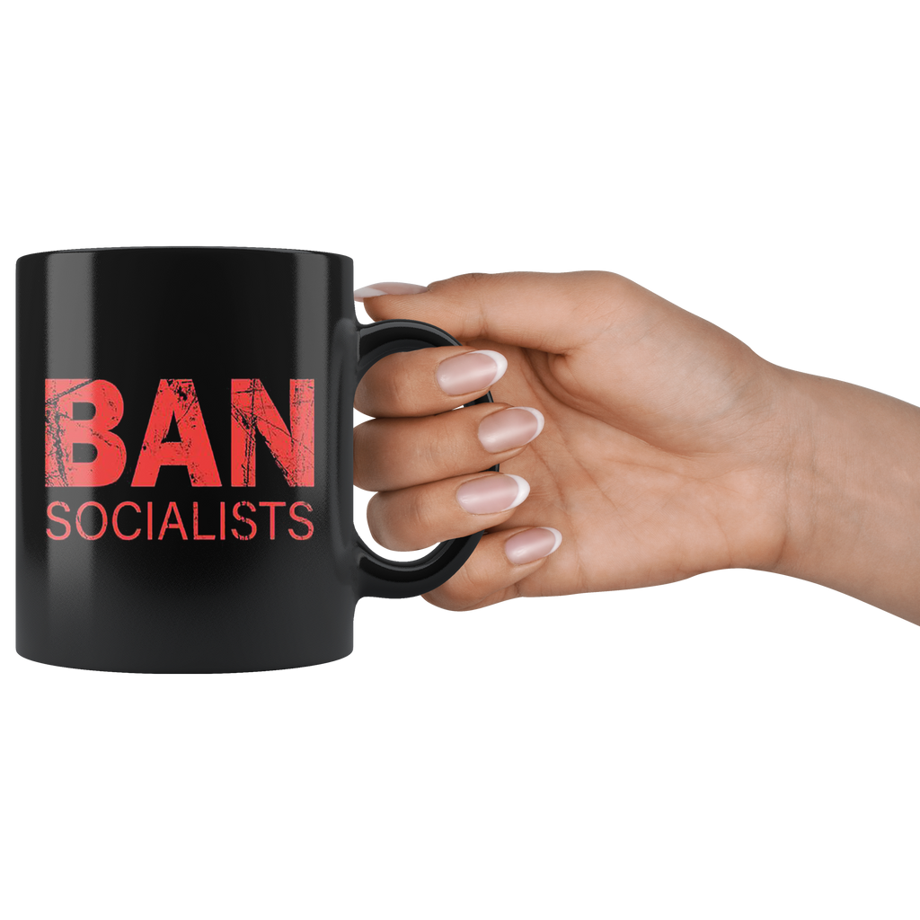 Political Statement Quote Graphic Mug with 'Ban Socialists' message held by a hand