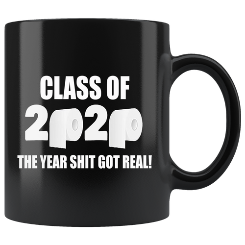 Black mug with 'Class Of 2020 The Year Shit Got Real' design featuring toilet paper graphics.