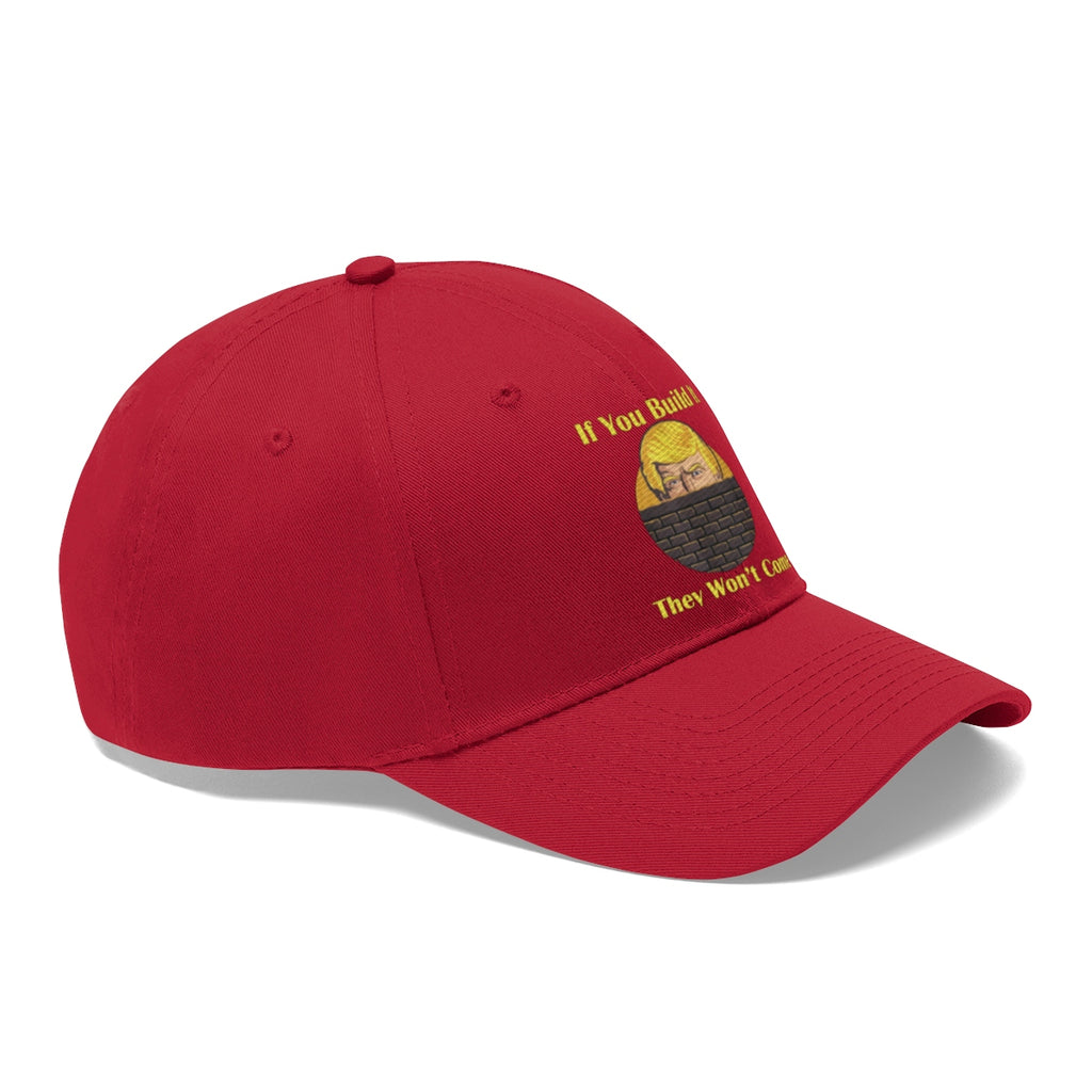 If You Build It They Won't Come Twill Cap