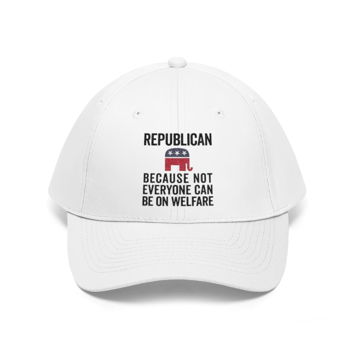 Republican Because Not Everyone Can Be On Welfare Twill Cap
