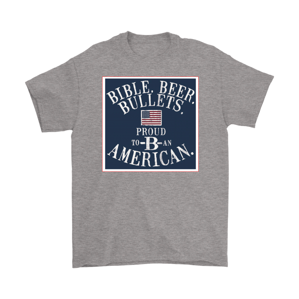 Bible, Beer, Bullets * Proud To B An American