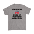 Conservative Because Not Everyone Can Be On Welfare