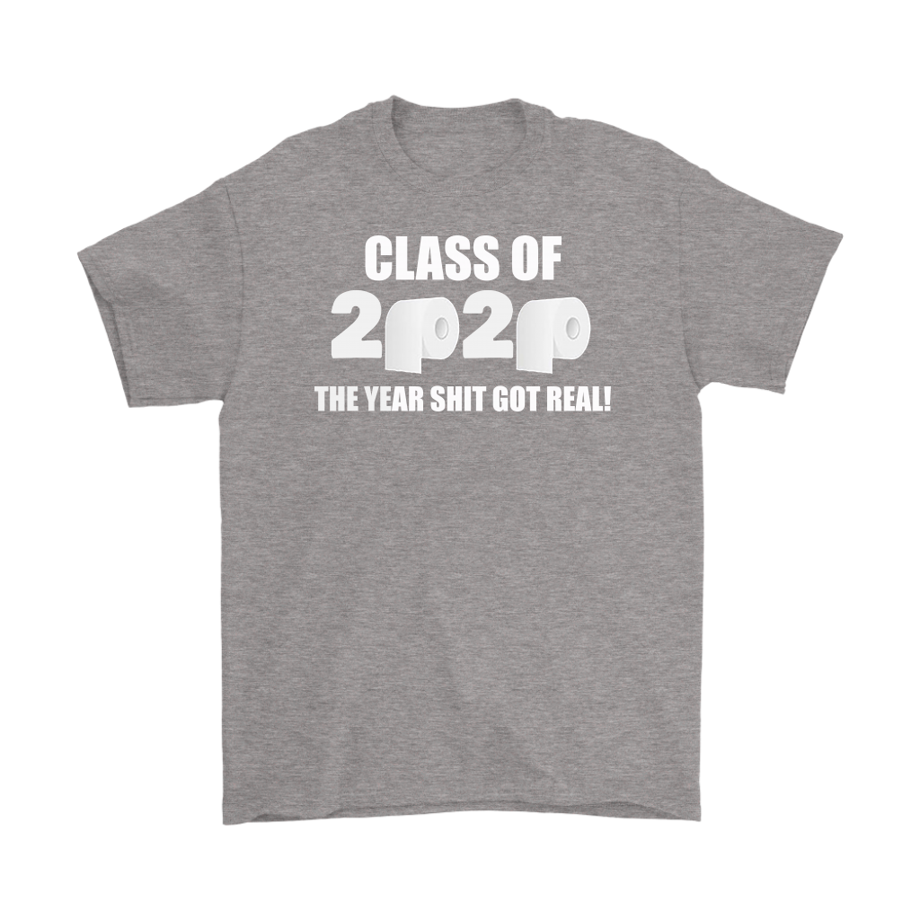 Class Of 2020 The Year Shit Got Real gray t-shirt with bold statement design