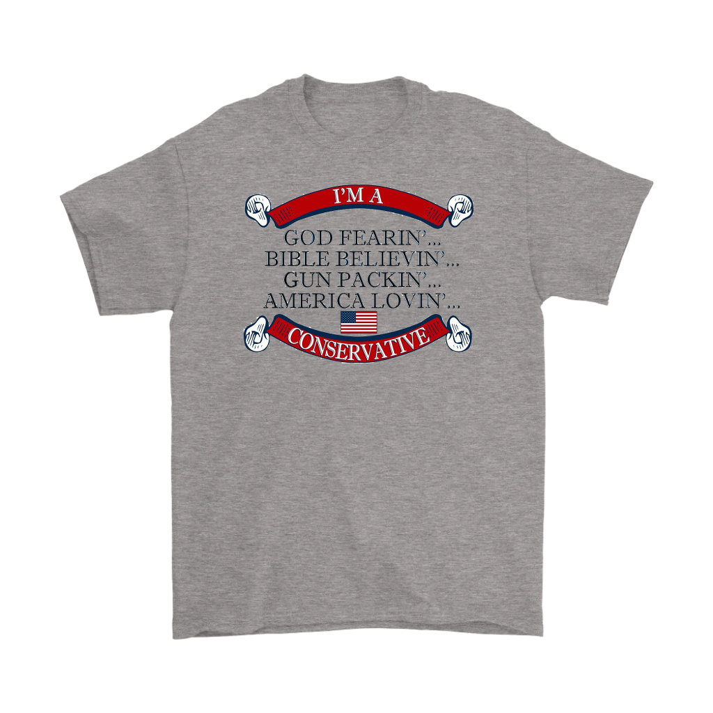 I'm A God Fearin'...Bible Believin'...Gun Packin'...America Lovin'...Conservative