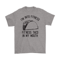 I'm Into Fitness * Fit'ness Taco In My Mouth