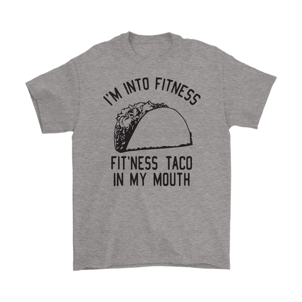 I'm Into Fitness * Fit'ness Taco In My Mouth