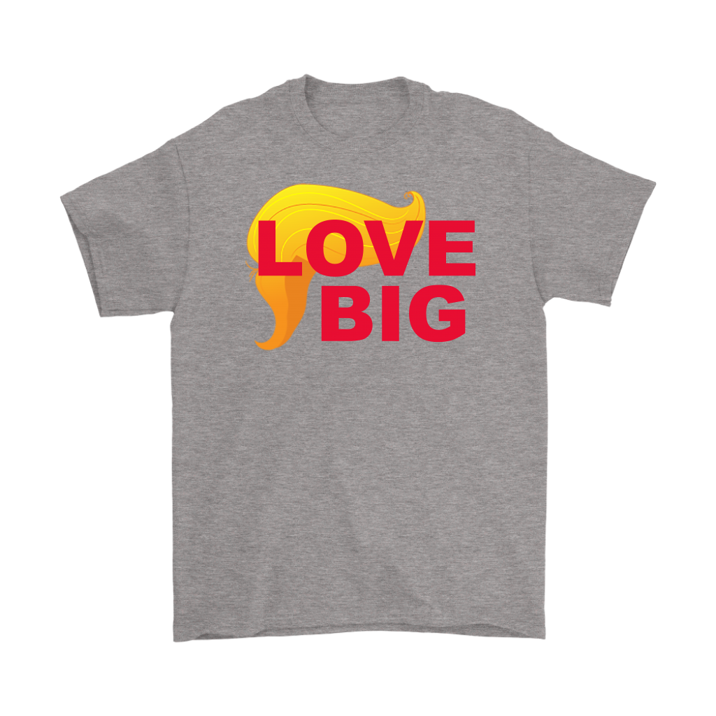 Love Big With Trump Hair 2 Red grey t-shirt featuring bold political design with vibrant red lettering and iconic hair graphic.