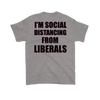 I'm Social Distancing From Liberals Wht (On Back)