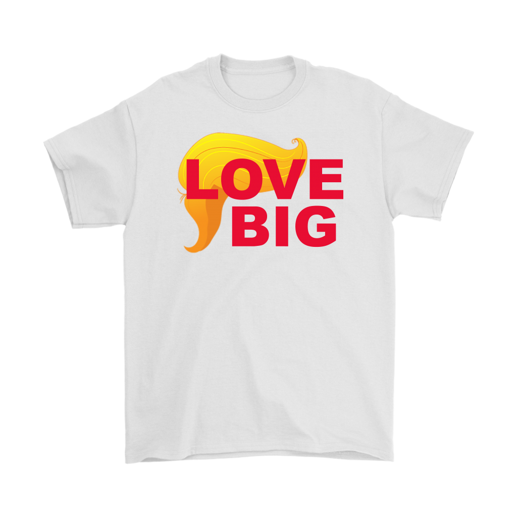 White t-shirt featuring 'Love Big With Trump Hair 2 Red' design with bold red text and yellow hair graphic.