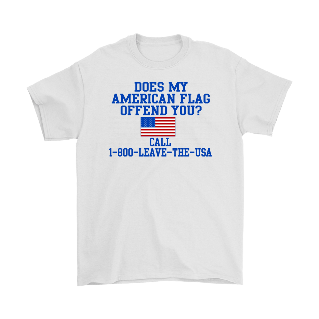 Does My American Flag Offend You? Call 1-800-LEAVE-THE-USA