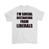 I'm Social Distancing From Liberals Blk Ltrs