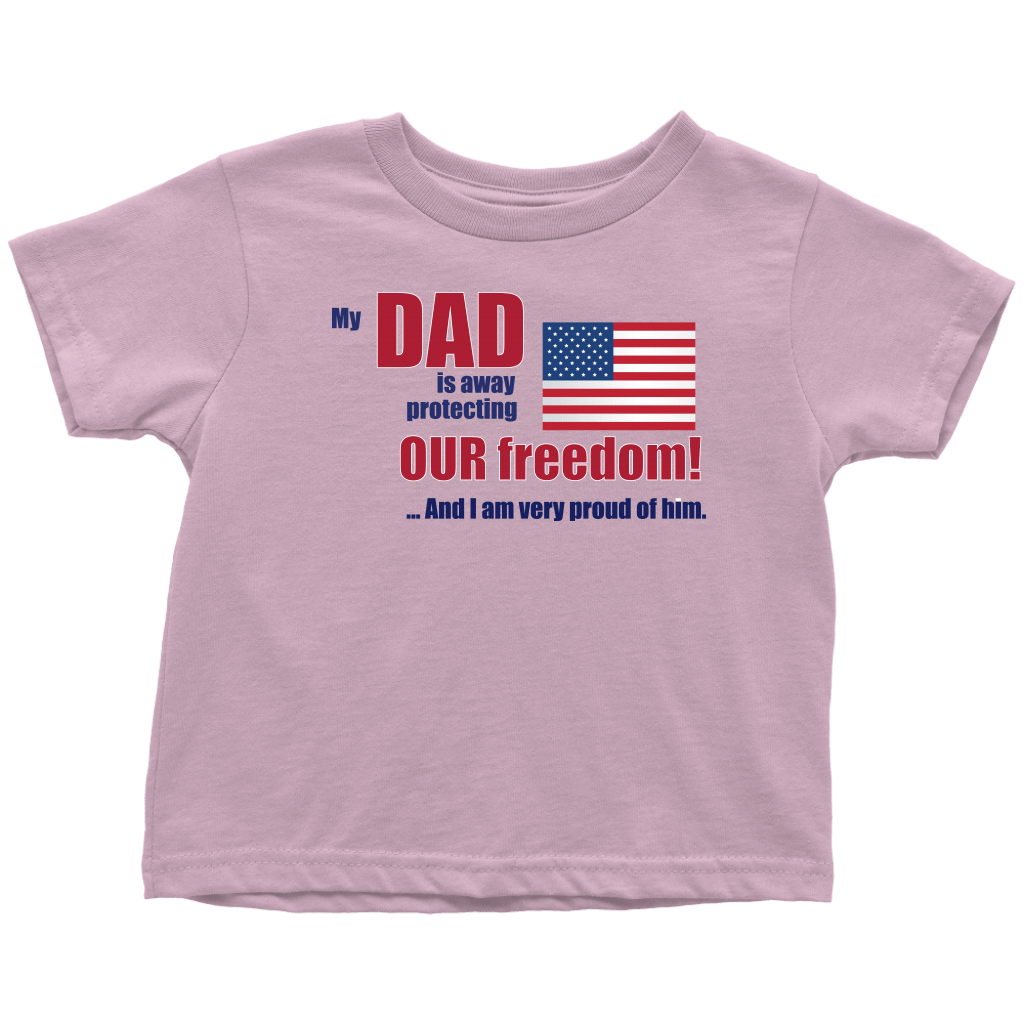 My Dad Is Away Protecting Our Freedom! And I Am Very Proud Of Him