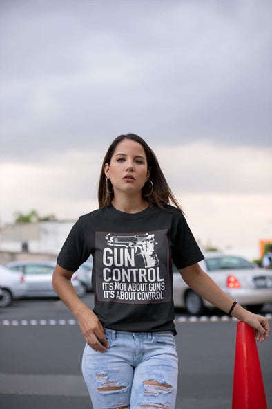 Gun Control. It's Not About Guns It's About Control With Pistol