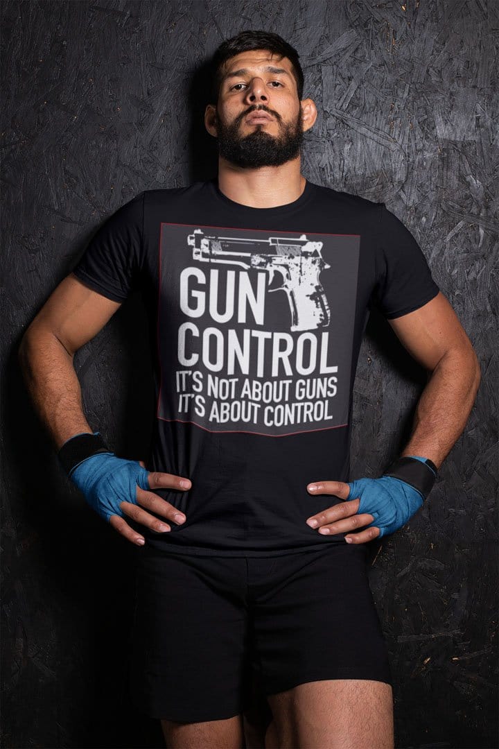 Gun Control. It's Not About Guns It's About Control With Pistol