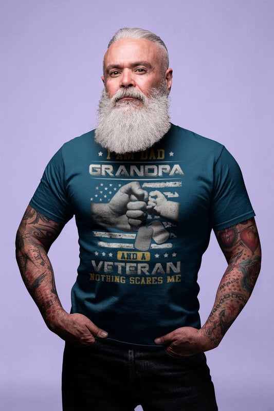 I Am Dad, Grandpa And A Veteran Nothing Scares Me