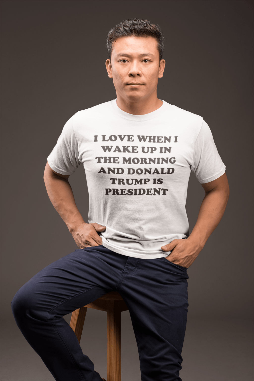 I Love When I Wake Up In The Morning And Donald Trump Is President
