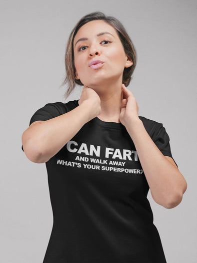 I Can Fart And Walk Away. What's Your Super Power?