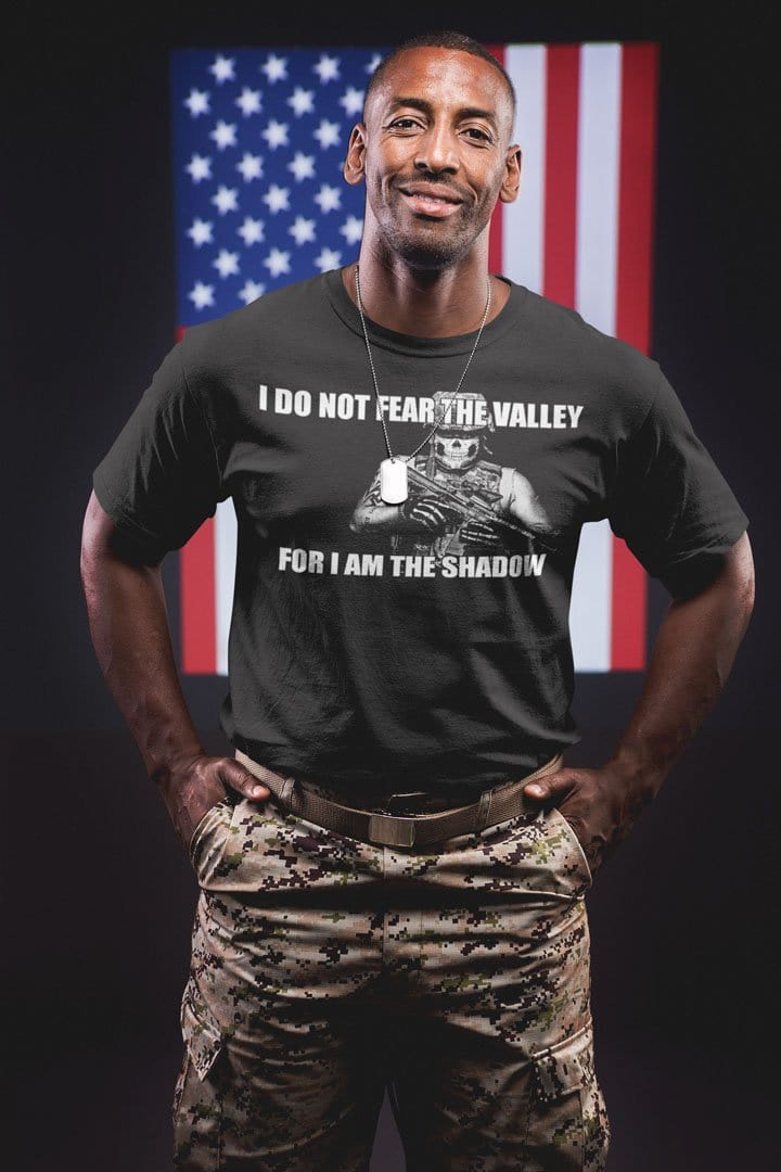 I Do Not Fear The Valley For I Am The Shadow