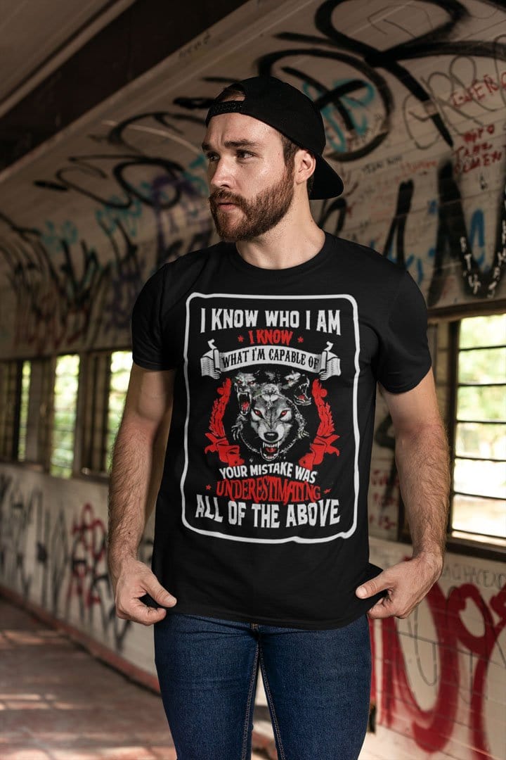 I Know Who I Am. I Know What I'm Capable Of. Your Mistake Was Underestimating All Of The Above