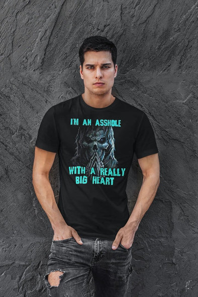 I'm An Asshole With A Really Big Heart