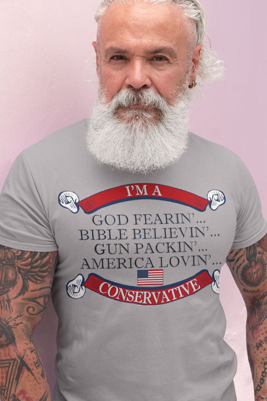 I'm A God Fearin'...Bible Believin'...Gun Packin'...America Lovin'...Conservative