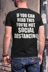 If You Can Read This You're Not Social Distancing (On Back)