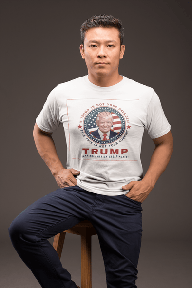 If Trump Is Not Your President Then This Is Not Your Country Trump Making America Great Again