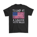 Trump 45 A Leader With Balls With American Flag