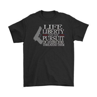 Life Liberty And The Pursuit Of Anyone Who Threatens Them