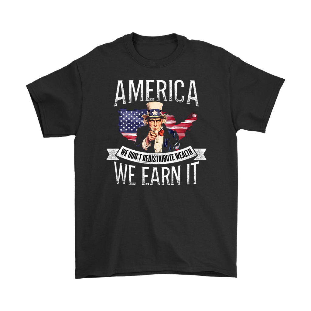 We Earn It America Statement Shirt with patriotic message and Uncle Sam graphic.