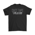 Duct Tape It Can't Fix Stupid But It Can Muffle The Sound