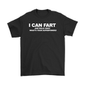 I Can Fart And Walk Away. What's Your Super Power?
