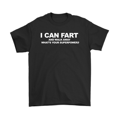 I Can Fart And Walk Away. What's Your Super Power?