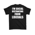 Black t-shirt with bold text "I'm Social Distancing From Liberals Blk On Back" printed on the back.