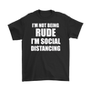 I'm Not Being Rude I'm Social Distancing