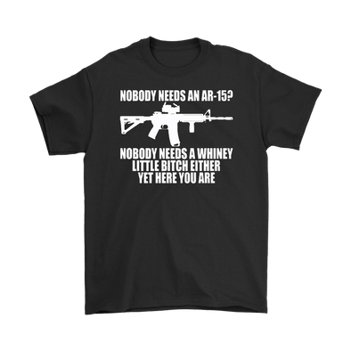 Nobody Needs An AR-15? Nobody Needs A Whiney Little Bitch Either Yet Here You Are