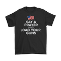 Say A Prayer And Load Your Guns With American Flag