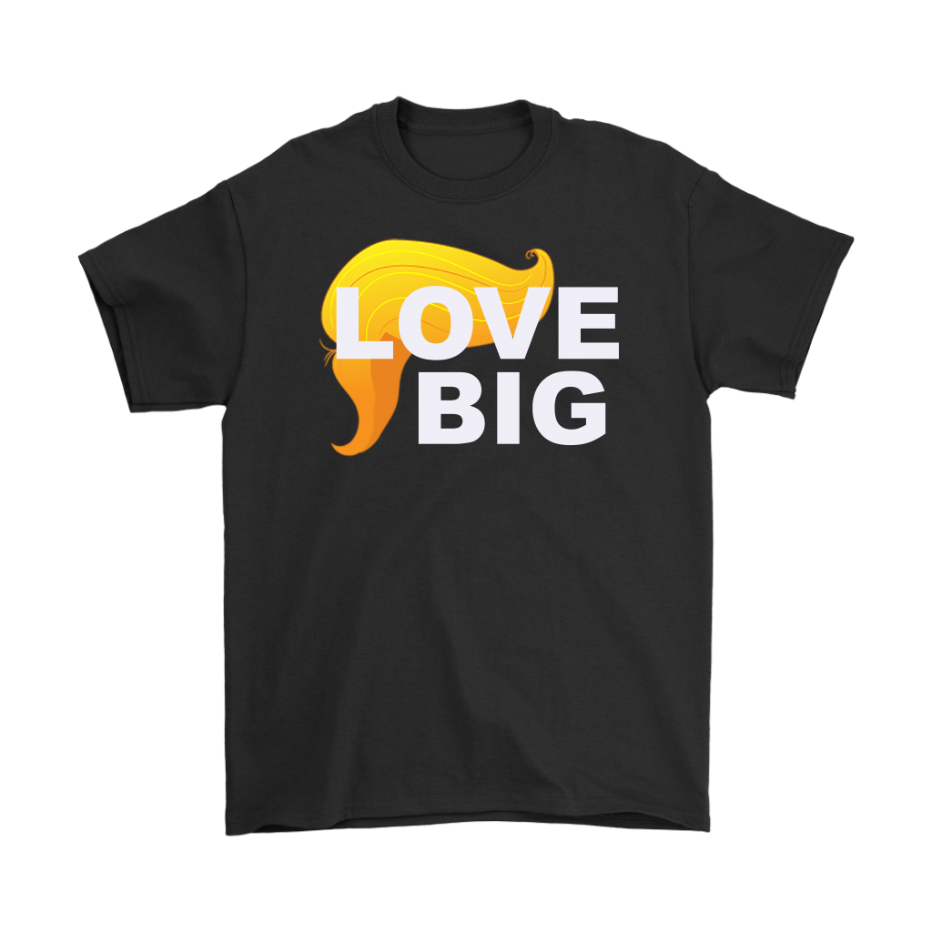 Love Big With Hair 2 Trump Humor Statement Tee with graphic and bold text, casual black crewneck shirt.