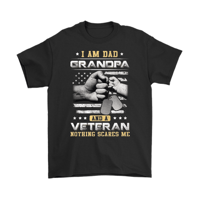 I Am Dad, Grandpa And A Veteran Nothing Scares Me