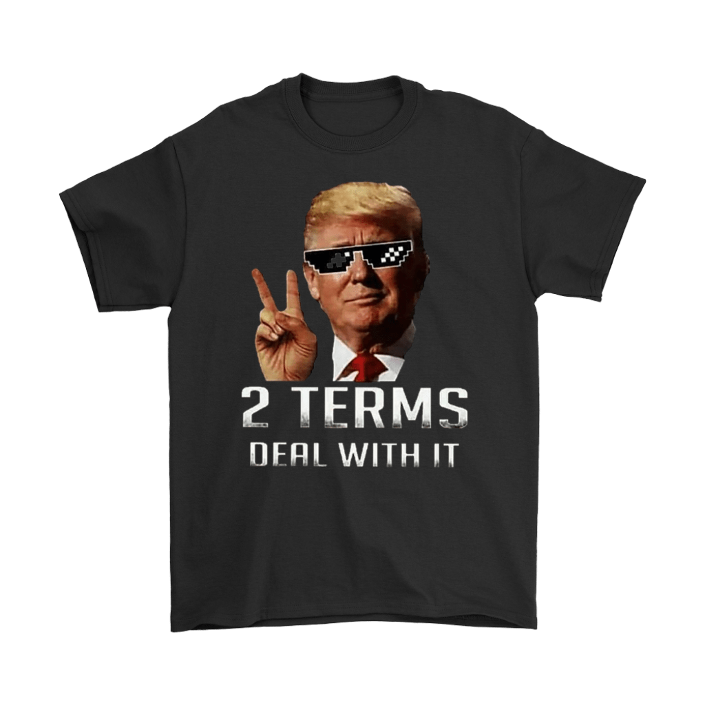 Two Terms Deal With It Trump Bold Statement Tee Shirt featuring bold graphic design