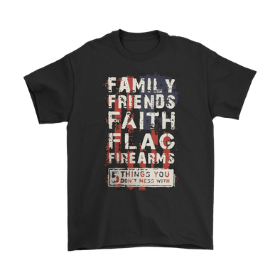 Family Friends Faith Flag Firearms * Five Things You Don't Mess With