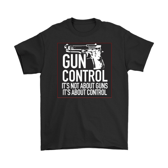 Gun Control. It's Not About Guns It's About Control With Pistol