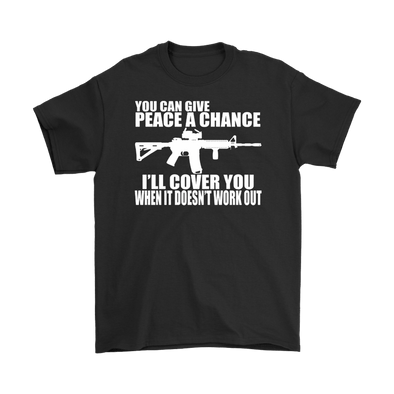 You Can Give Peace A Chance I'll Cover You When It Doesn't Work Out With AR-15