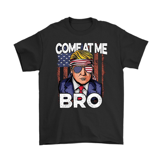 Come At Me Bro