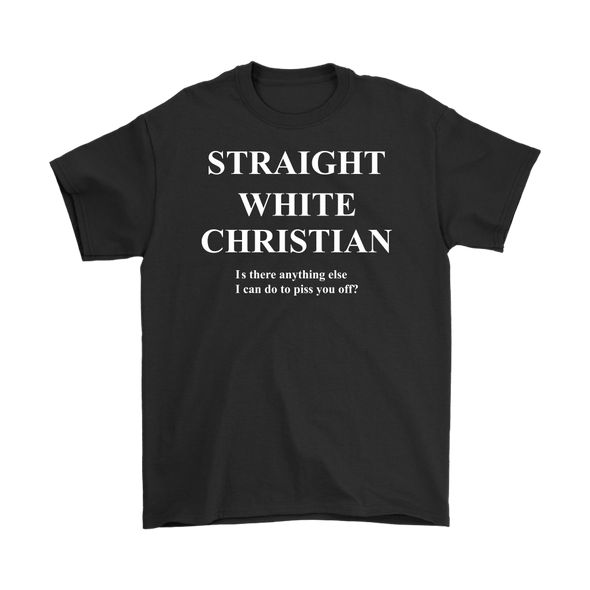 Straight White Christian Is There Anything Else I Can Do To Piss You Off?