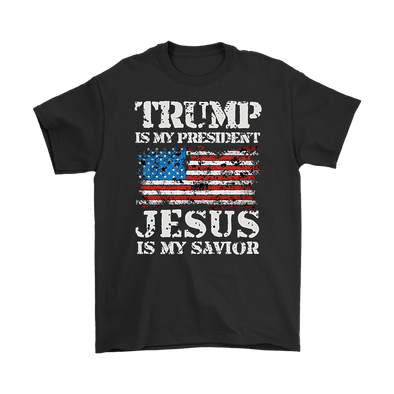 Trump Is My President Jesus Is My Savior